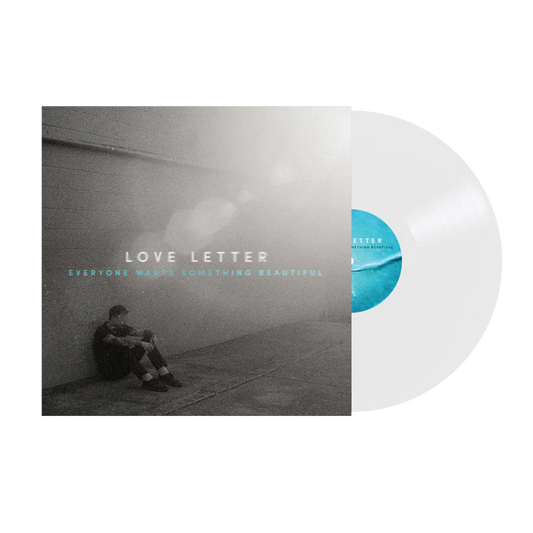 Love Letter - Everyone Wants Something Beautiful (White vinyl)