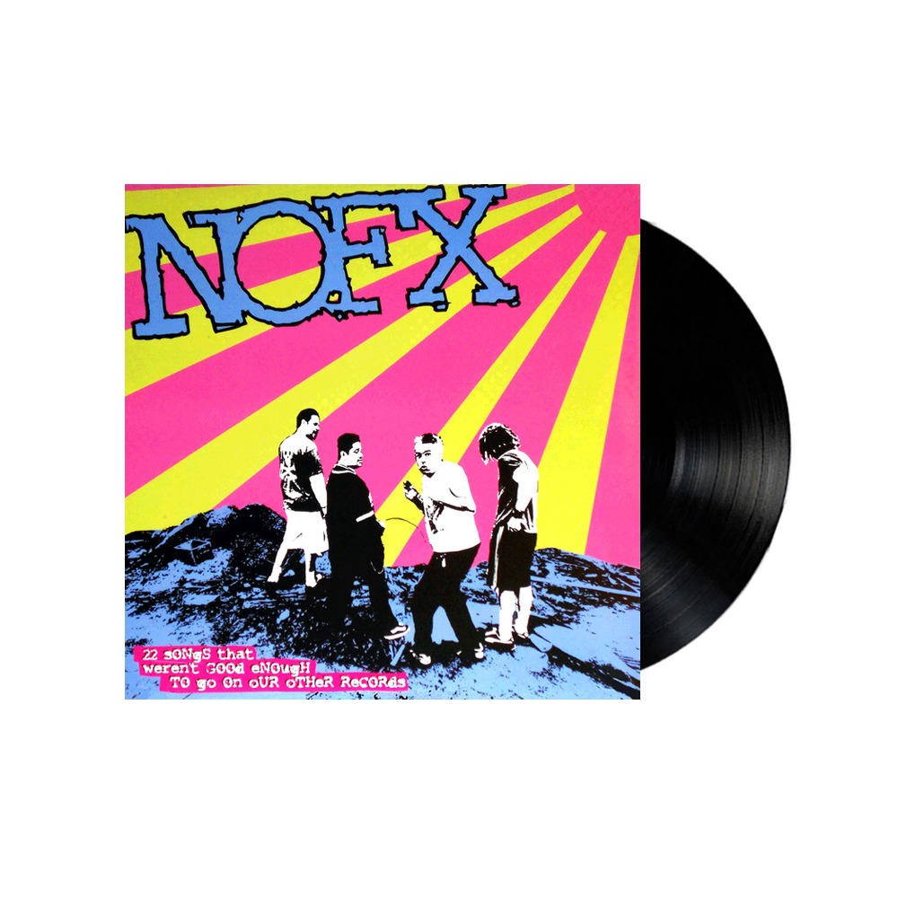 NOFX - 22 Songs That Weren't Good Enough To Go On Our Other Records